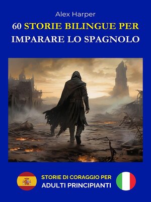cover image of 60 Storie Bilingue per Imparare lo Spagnolo--Storie di Coraggio per Adulti Principianti